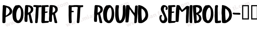 Porter FT Round SemiBold字体转换